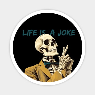 Sarcastic skeleton - Life is a joke Magnet